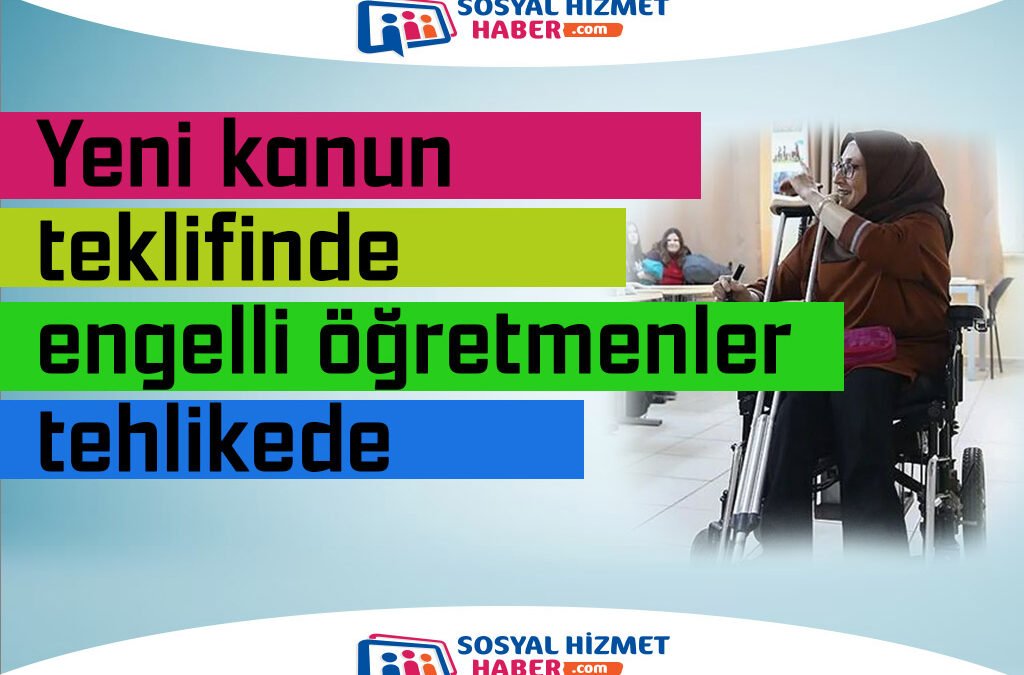 Engelli Öğretmenleri Meslekten Alabilecek Yeni Bir Kanun Geliyor