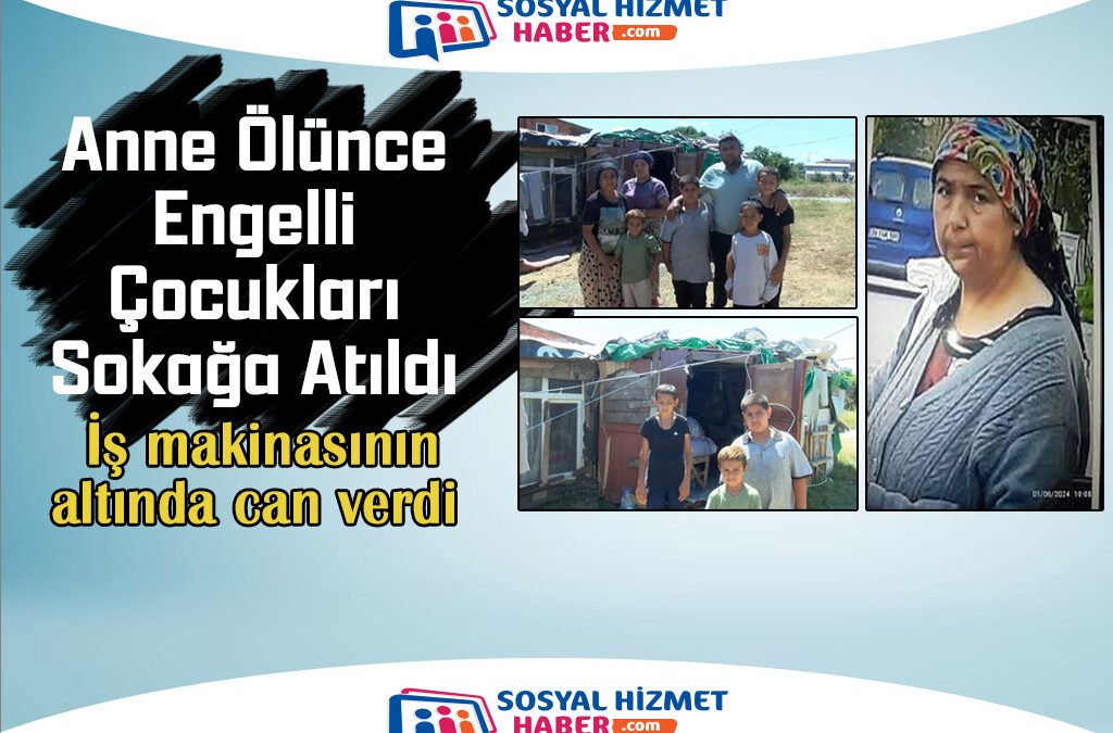 Anneleri İş Makinesinin Altında Kaldı: 2’si Engelli 6 Çocuk Zor Durumda